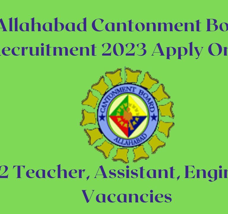 Allahabad Cantonment Board Recruitment 2023 Apply Online | 12 Teacher, Assistant, Engineer Vacancies