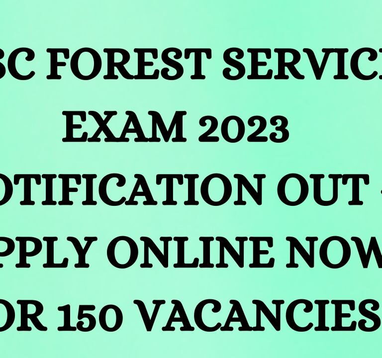 UPSC Forest Services Exam 2023 Notification Out – Apply Online Now for 150 Vacancies: