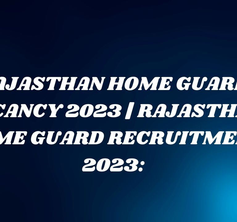 Rajasthan Home Guard Vacancy 2023 | Rajasthan Home Guard Recruitment 2023: