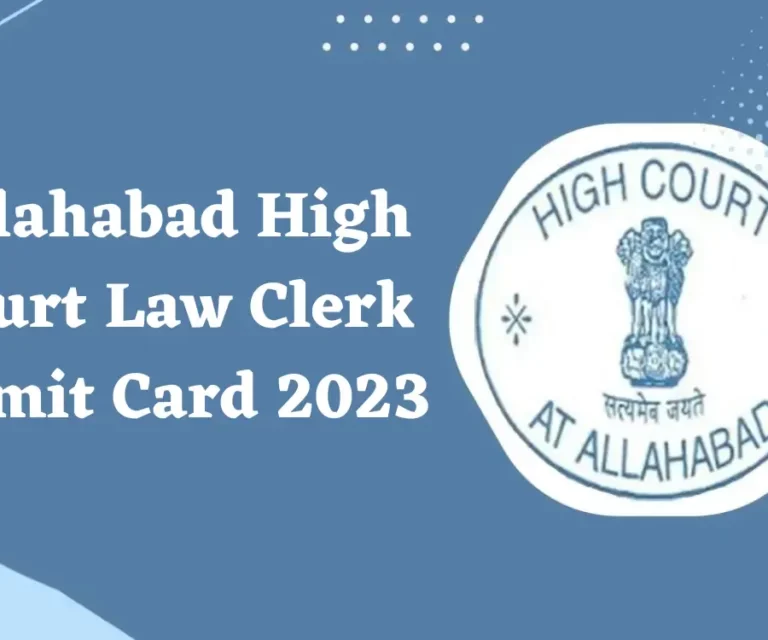 Allahabad HC Law Clerk Admit Card | Allahabad HC Vacancy 2023: